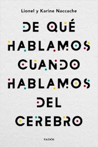 DE QUÉ HABLAMOS CUANDO HABLAMOS DEL CEREBRO